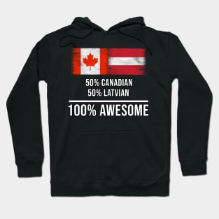 50% Canadian 50% Latvian 100% Awesome - Gift for Latvian Heritage From Latvia Hoodie